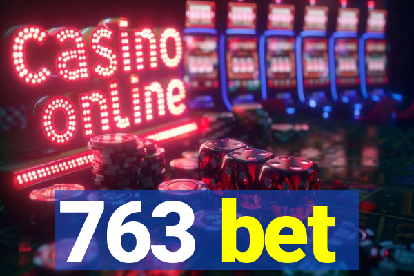 763 bet